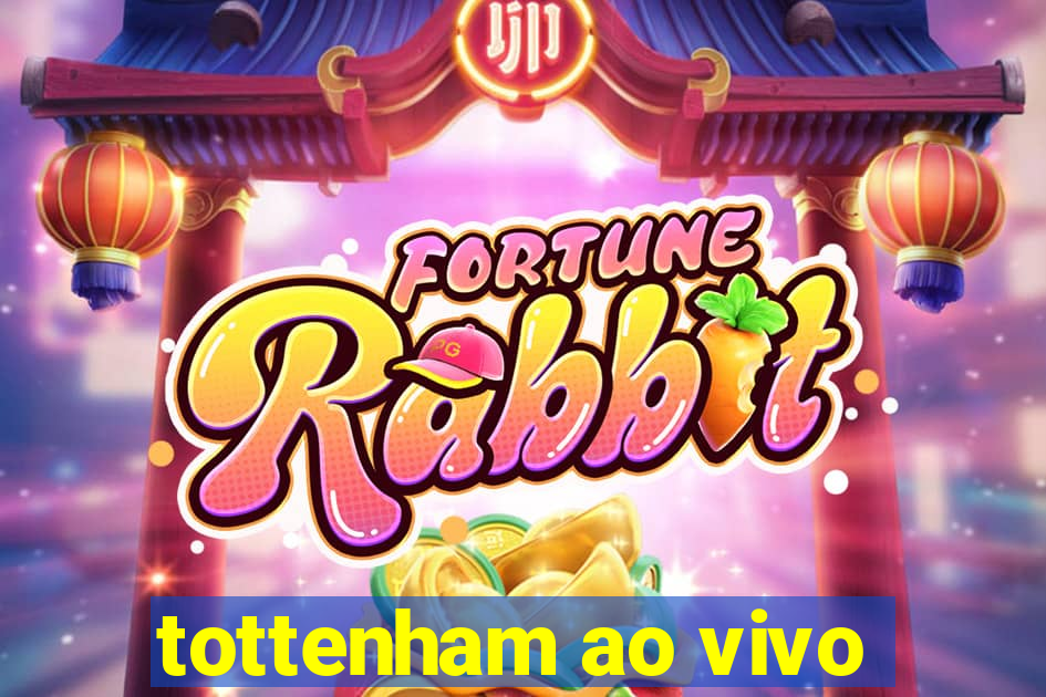 tottenham ao vivo